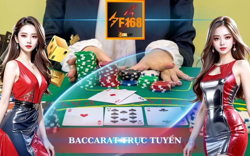 BACCARAT TRỰC TUYẾN UY TÍN TẠI F168