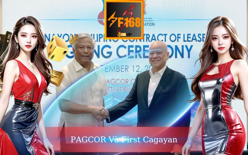 PAGCOR VÀ FIRRST CAGAYAN BẢO CHỨNG UY TÍN CHO F168