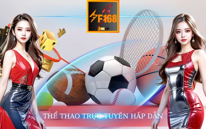 THỂ THAO TRỰC TUYẾN HẤP DẪN TẠI F168